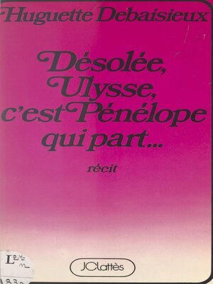 cover image of Désolée, Ulysse, c'est Pénélope qui part...